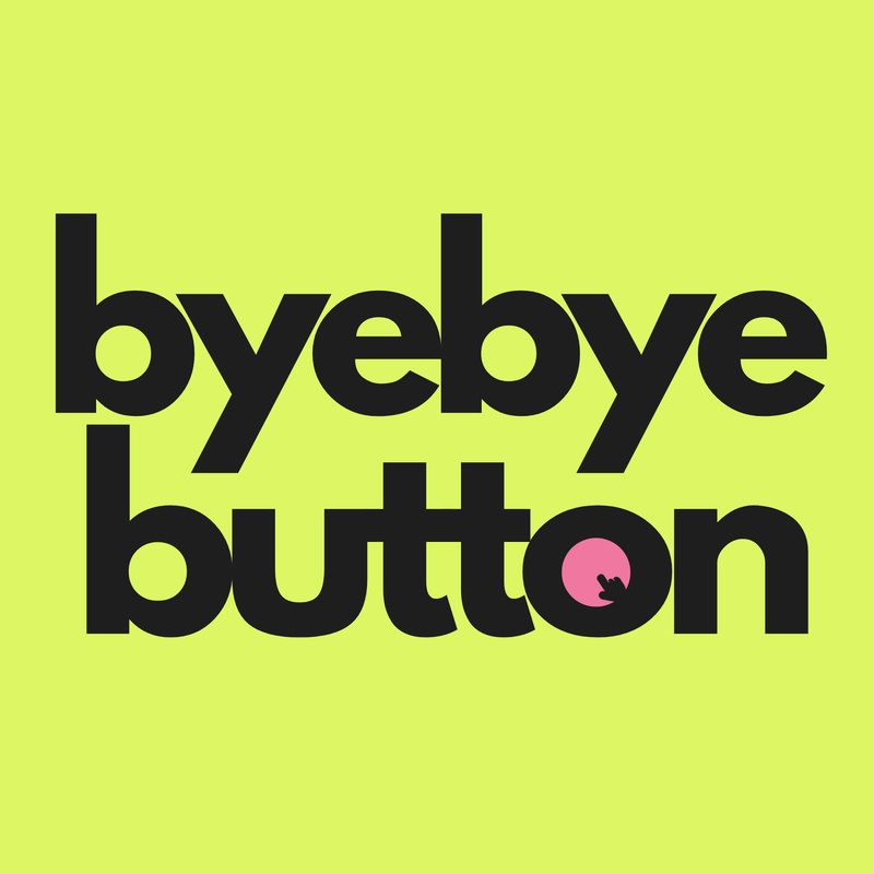 Bye Bye Button™